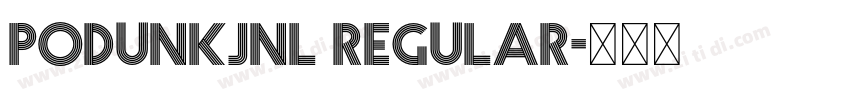 PodunkJNL Regular字体转换 PodunkJNL Regular字体转换